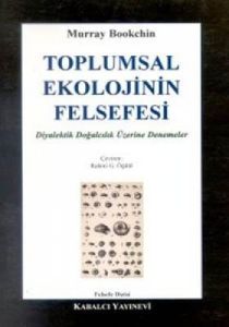 Toplumsal Ekolojinin Felsefesi Diyalektik Doğalcıl                                                                                                                                                                                                             