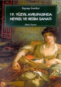 19. Yüzyıl Avrupasında  Heykel ve Resim Sanatı                                                                                                                                                                                                                 