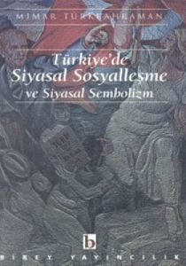 Türkiye'de Siyasal Sosyalleşme ve Siyasal Semboliz                                                                                                                                                                                                             