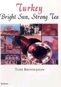 Turkey Bright Sun, Strong Tea                                                                                                                                                                                                                                  