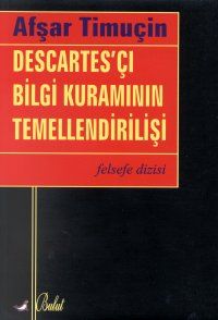 Descartes'çı Bilgi Kuramının Temellendirilişi                                                                                                                                                                                                                  