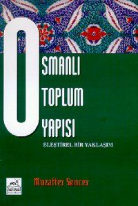 Osmanlı Toplum Yapısı Eleştirel Bir Yaklaşım                                                                                                                                                                                                                   