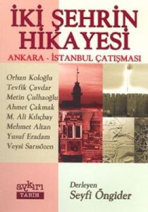 İki Şehrin Hikayesi Ankara - İstanbul Çatışması                                                                                                                                                                                                                