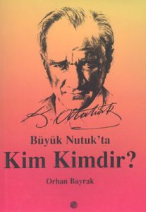 Büyük Nutuk'ta Kim Kimdir?                                                                                                                                                                                                                                     