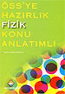 ÖSS'ye Hazırlık Fizik Konu Anlatımlı                                                                                                                                                                                                                           