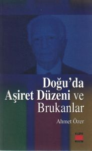 Doğu'da Aşiret Düzeni ve Brukanlar                                                                                                                                                                                                                             