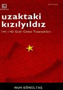 Uzaktaki Kızılyıldız 141-142 Gizli Celse Tutanakla                                                                                                                                                                                                             