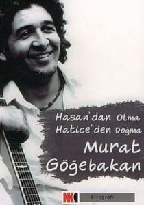 Hasan'dan Olma Hatice'den Doğma Murat Göğebakan                                                                                                                                                                                                                