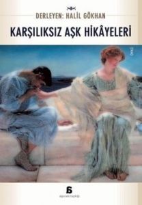 Karşılıksız Aşk Hikayeleri                                                                                                                                                                                                                                     