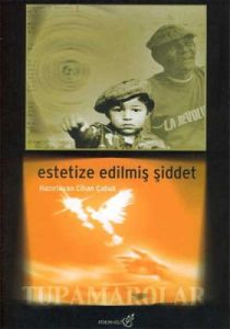 Estetize Edilmiş Şiddet: Tupamarolar                                                                                                                                                                                                                           