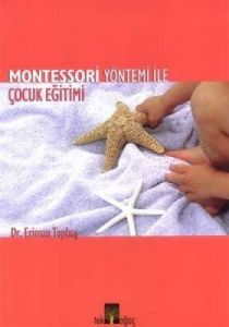 Montessori Yöntemi ile Çocuk Eğitimi                                                                                                                                                                                                                           