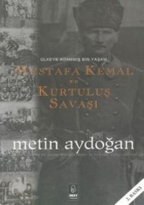 Mustafa Kemal ve Kurtuluş Savaşı                                                                                                                                                                                                                               