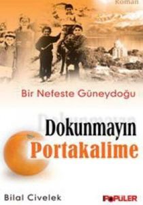 Dokunmayın Portakalime Bir Nefeste Güneydoğu                                                                                                                                                                                                                   