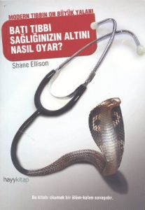 Batı Tıbbı Sağlığınızın Altını Nasıl Oyar?                                                                                                                                                                                                                     