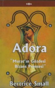 Adora Murat'ın Gözdesi Bizans Prensesi                                                                                                                                                                                                                         