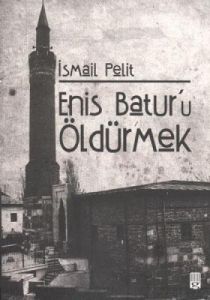 Enis Batur'u Öldürmek                                                                                                                                                                                                                                          