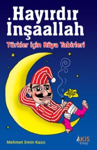 Hayırdır İnşaallah! Türkler İçin Rüya Tabirleri                                                                                                                                                                                                                