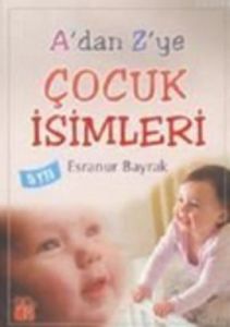 A'dan Z'ye Çocuk İsimleri                                                                                                                                                                                                                                      