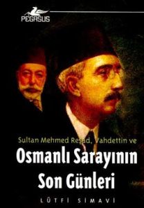 Osmanlı Sarayının Son Günleri                                                                                                                                                                                                                                  