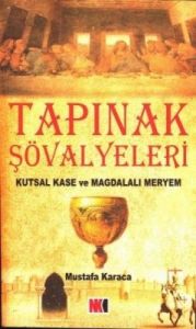 Tapınak Şövalyeleri Kutsal Kase ve Magdalalı Merye                                                                                                                                                                                                             