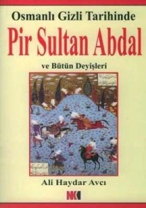 Osmanlı Gizli Tarihinde Pir Sultan Abdal ve Bütün                                                                                                                                                                                                              