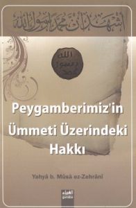 Peygamberimiz'in Ümmeti Üzerindeki Hakkı                                                                                                                                                                                                                       