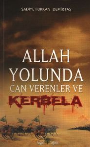 Allah Yolunda Can Verenler ve Kerbela                                                                                                                                                                                                                          