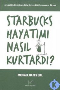 Starbucks Hayatımı Nasıl Kurtardı?                                                                                                                                                                                                                             