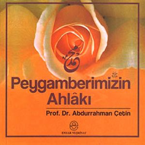 Peygamberimizin Ahlakı                                                                                                                                                                                                                                         