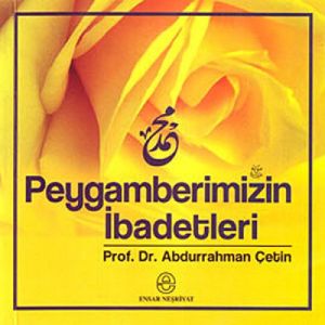 Peygamberimizin İbadetleri                                                                                                                                                                                                                                     