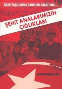 Şehit Analarımızın Çığlıkları                                                                                                                                                                                                                                  