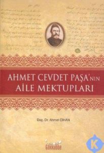 Ahmet Cevdet Paşa'nın Aile Mektupları                                                                                                                                                                                                                          