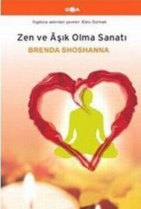 Zen ve Aşık Olma Sanatı                                                                                                                                                                                                                                        