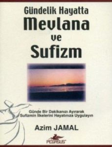 Gündelik Hayatta Mevlana ve Sufizm                                                                                                                                                                                                                             