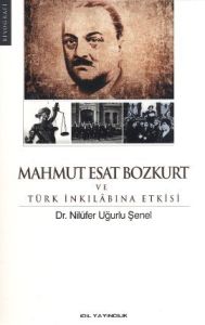 Mahmut Esat Bozkurt ve Türk İnkılabına Etkisi                                                                                                                                                                                                                  