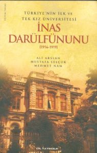 Türkiye'nin İlk ve Tek Kız Üniversitesi İnas Darül                                                                                                                                                                                                             