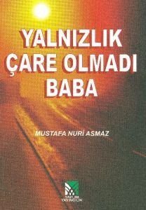 Yalnızlık Çare Olmadı Baba                                                                                                                                                                                                                                     