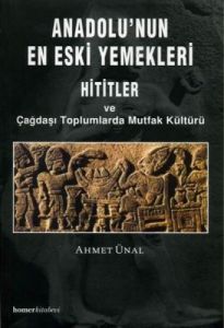 Anadolu'nun En Eski Yemekleri Hititler ve Çağdaşı                                                                                                                                                                                                              