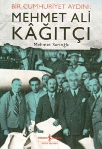 Bir Cumhuriyet Aydını: Mehmet Ali Kağıtçı                                                                                                                                                                                                                      