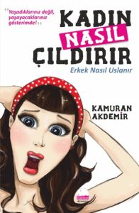 Kadın Nasıl Çıldırır - Erkek Nasıl Uslanır                                                                                                                                                                                                                     