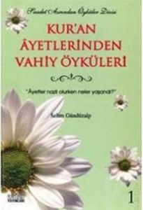 Kur'an Ayetlerinden Vahiy Öyküleri 1 Ayetler Nazil                                                                                                                                                                                                             