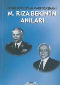 M. Rıza Bekin'in Anıları Doğu Türkistan Vakfı Başk                                                                                                                                                                                                             