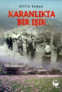 Karanlıkta Bir Işık Artvin Romanı                                                                                                                                                                                                                              