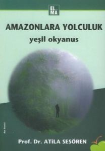 Amazonlara Yolculuk  Yeşil Okyanus                                                                                                                                                                                                                             