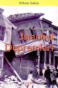 Tarihsel Kaynaklarıyla İstanbul Depremleri                                                                                                                                                                                                                     