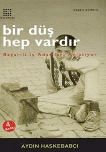 Bir Düş Hep Vardır Başarılı İşadamları Anlatıyor                                                                                                                                                                                                               