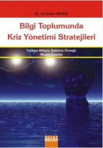 Bilgi Toplumunda Kriz Yönetimi Stratejileri                                                                                                                                                                                                                    