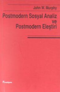 Postmodern Sosyal Analiz ve Postmodern Eleştiri                                                                                                                                                                                                                