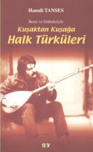 Kuşaktan Kuşağa Halk Türküleri                                                                                                                                                                                                                                 