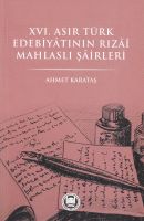 16. Asır Türk Ebediyatının Rızai Mahlaslı Şairleri                                                                                                                                                                                                             